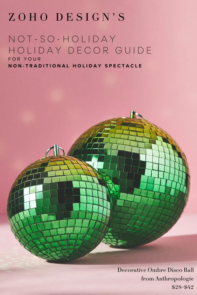 Zoho Design's "Not-So-Holiday" Holiday Decor Guide